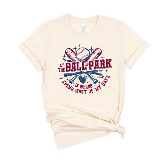 At The Ballpark Is Where I Spend Most of My Days T-Shirt