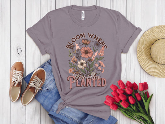 Bloom Where You are Planted T-Shirt