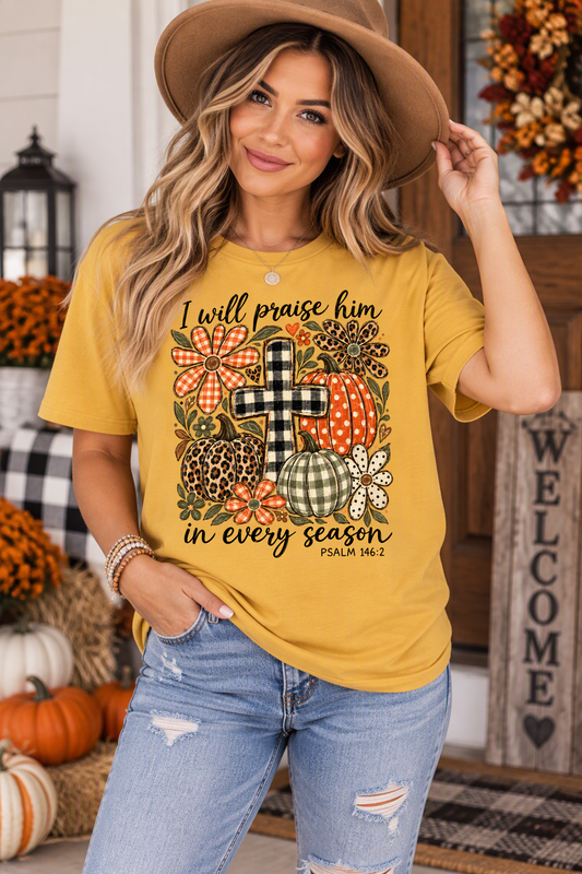 I Will Praise Him In Every Season T-Shirt