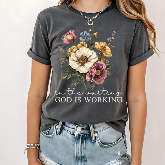 In the Waiting God is Working T-Shirt